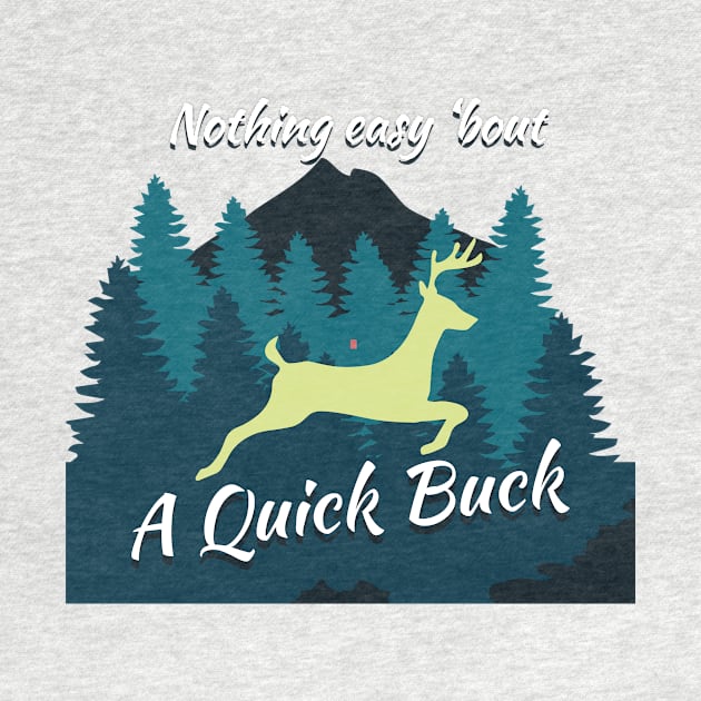 Nothing Easy 'bout A Quick Buck by bluerockproducts